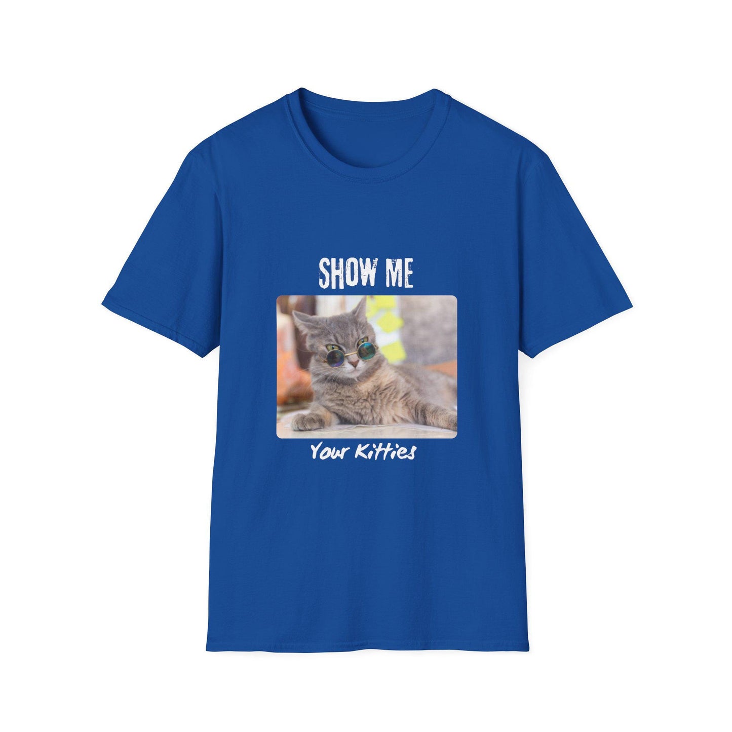 Show Me Your Kitties: Fun Novelty Tee Unisex Softstyle T-Shirt, Sizes XS-5XL