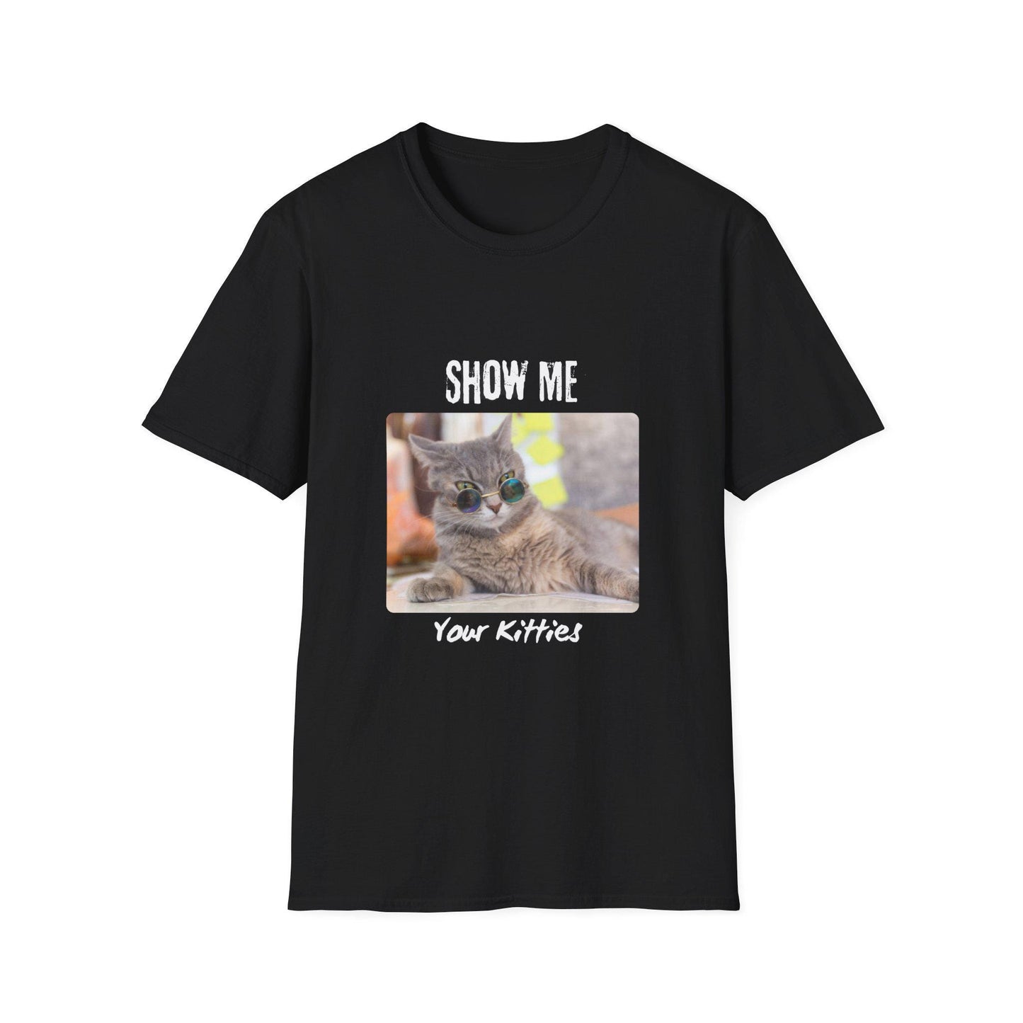 Show Me Your Kitties: Fun Novelty Tee Unisex Softstyle T-Shirt, Sizes XS-5XL