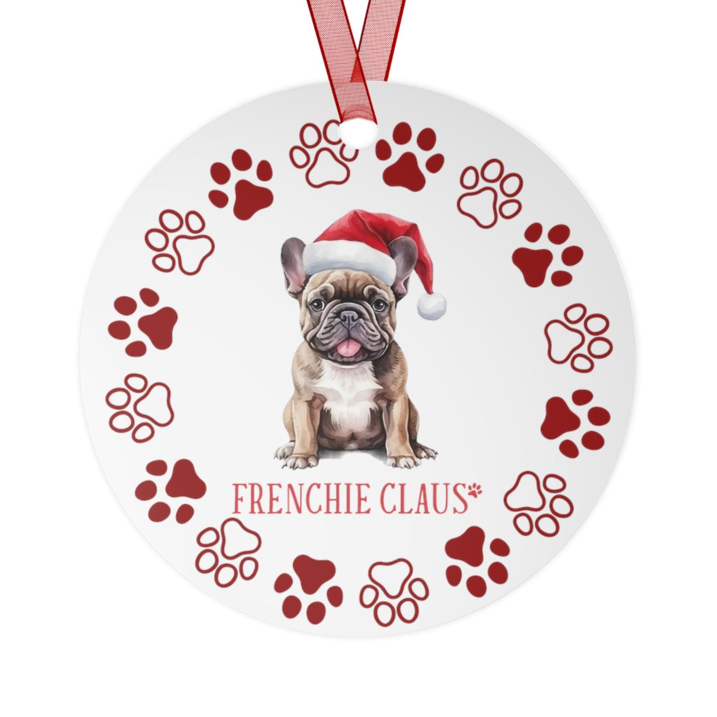 Frenchie Claus Metal Ornaments: Double-Sided Festive Ornament for Dog Lovers, Unique Holiday Gift, Frenchie dog mom, Christmas Tree Decor,