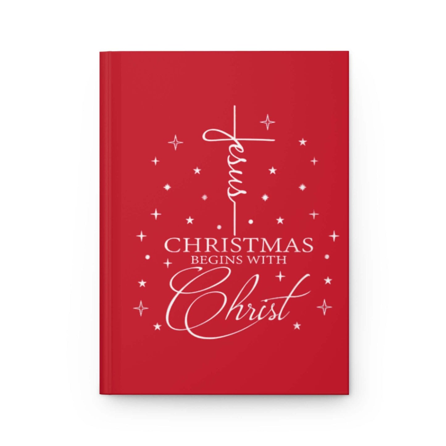 Jesus Christmas Begins With Christ: Red Hardcover Journal - Matte Finish for Inspirational Writing, Gift for Christians